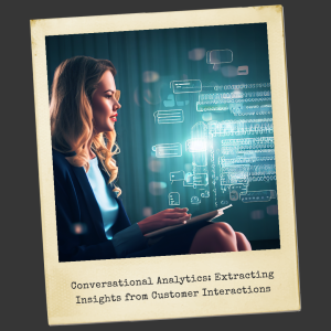 Conversational Analytics: Extracting Insights from Customer Interactions