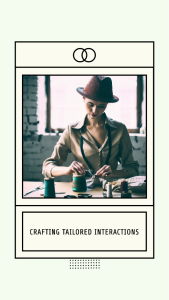 Crafting Tailored Interactions