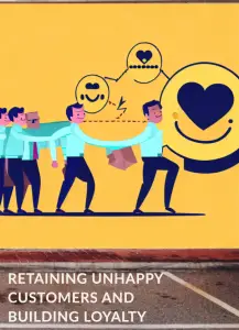 Retaining Unhappy Customers and Building Loyalty